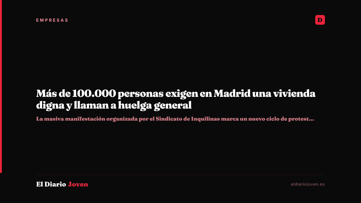 Más de 100.000 personas exigen en Madrid una vivienda digna y llaman a huelga general