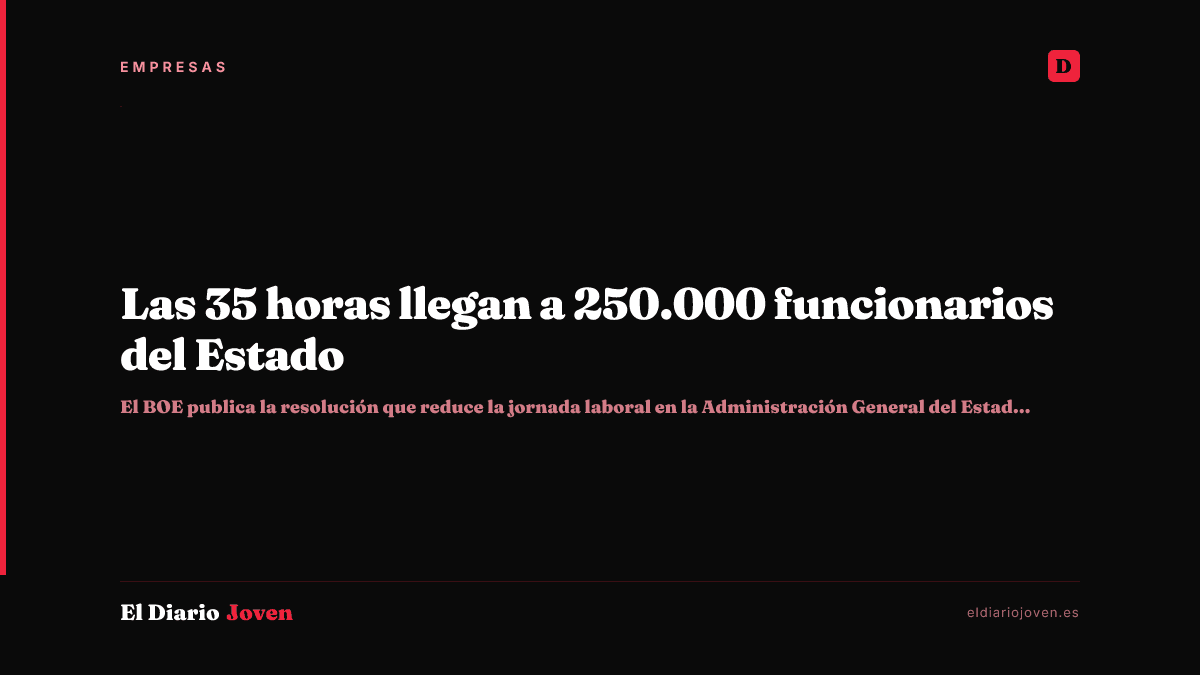 Las 35 horas llegan a 250.000 funcionarios del Estado