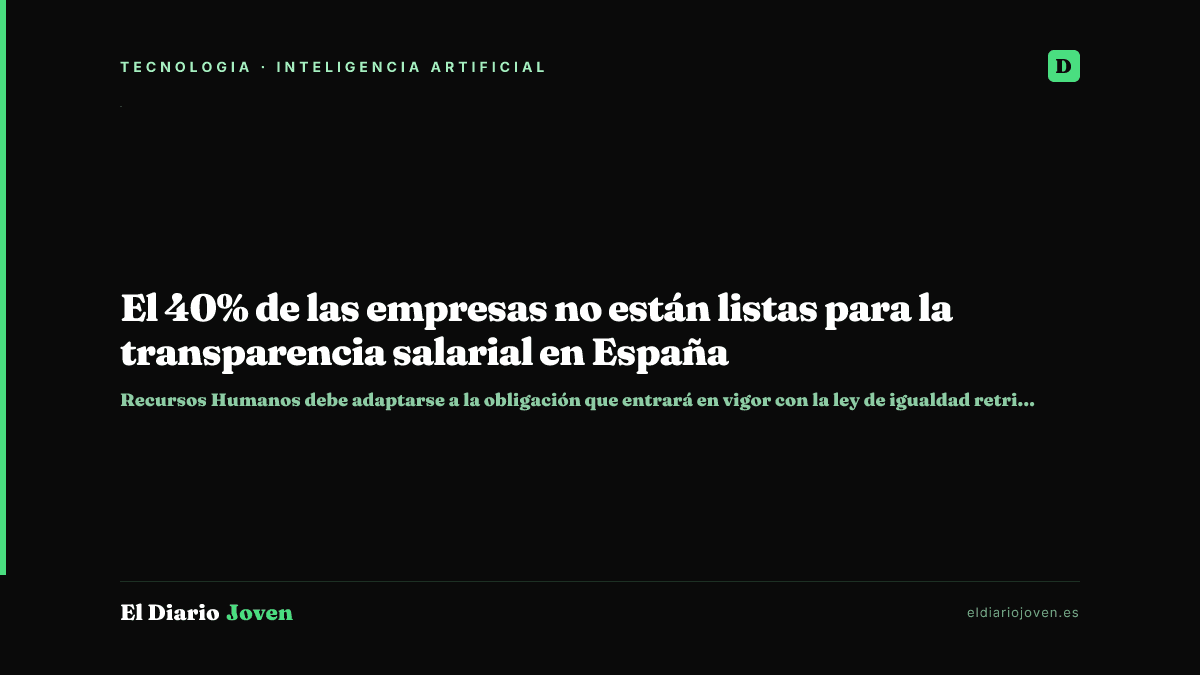 El 40% de las empresas no están listas para la transparencia salarial en España
