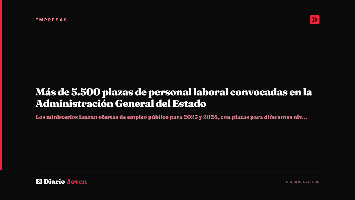 Más de 5.500 plazas de personal laboral convocadas en la Administración General del Estado