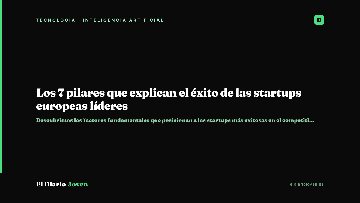 Los 7 pilares que explican el éxito de las startups europeas líderes
