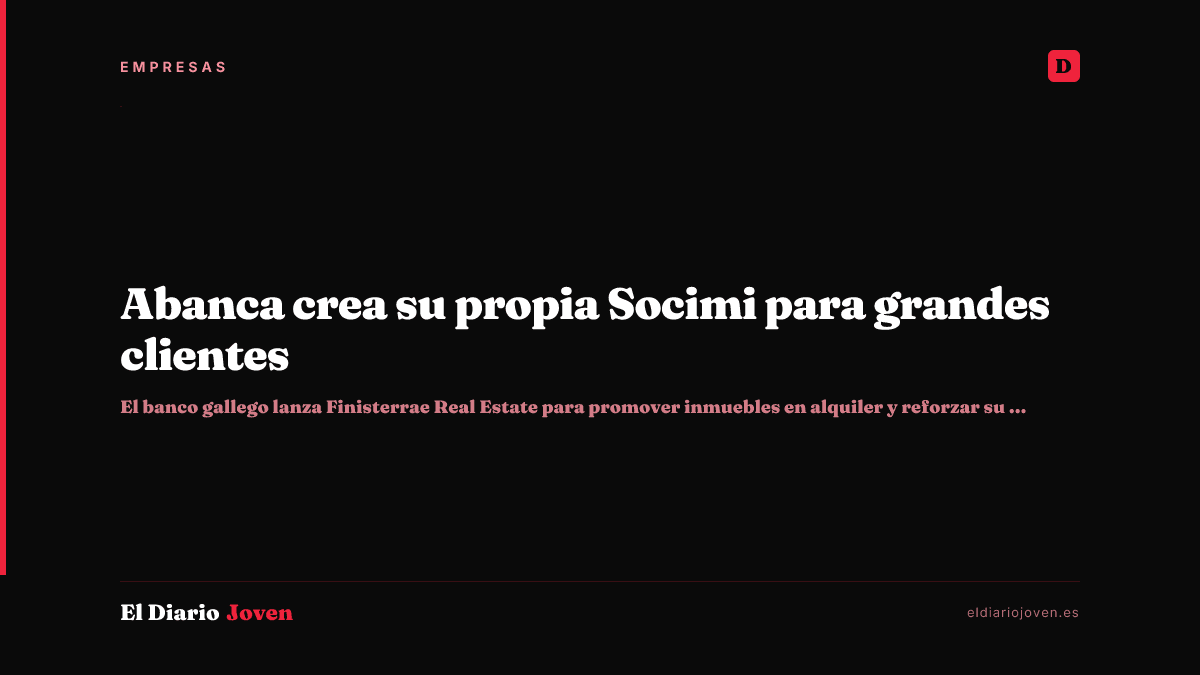 Abanca crea su propia Socimi para grandes clientes