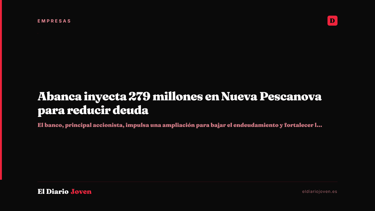 Abanca inyecta 279 millones en Nueva Pescanova para reducir deuda