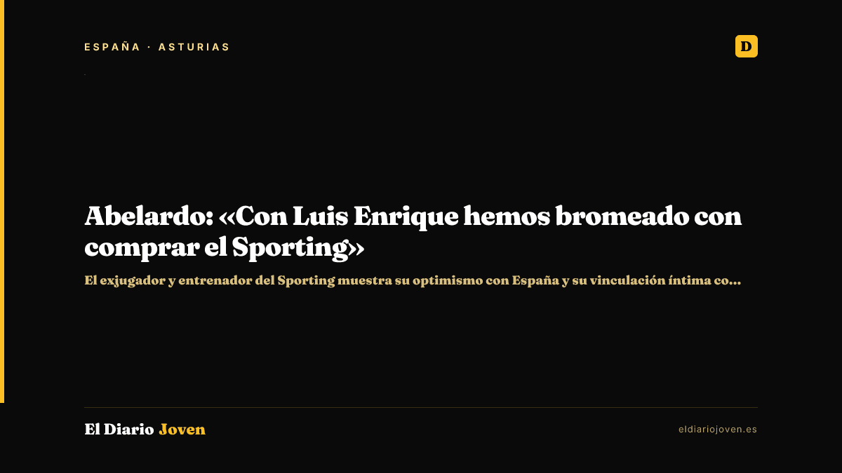 Abelardo: «Con Luis Enrique hemos bromeado con comprar el Sporting»