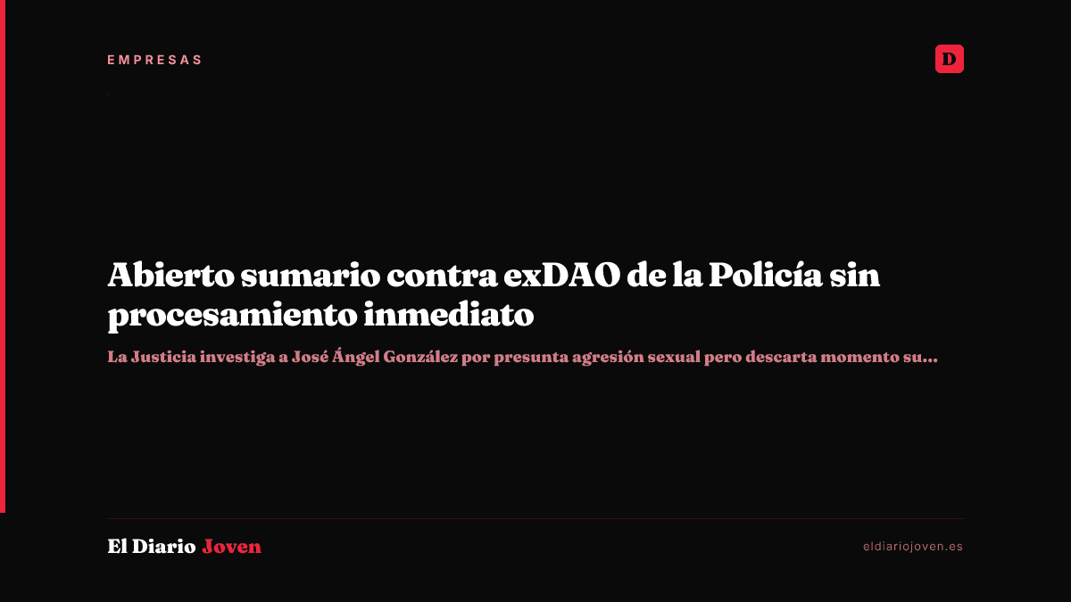 Abierto sumario contra exDAO de la Policía sin procesamiento inmediato