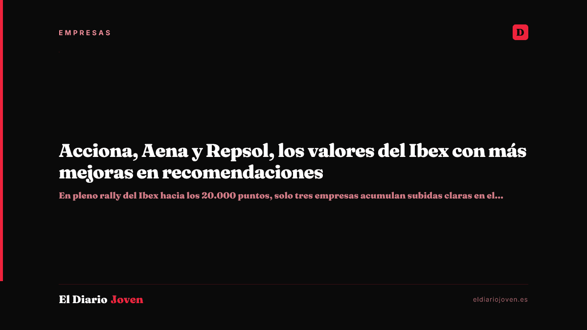 Acciona, Aena y Repsol, los valores del Ibex con más mejoras en recomendaciones
