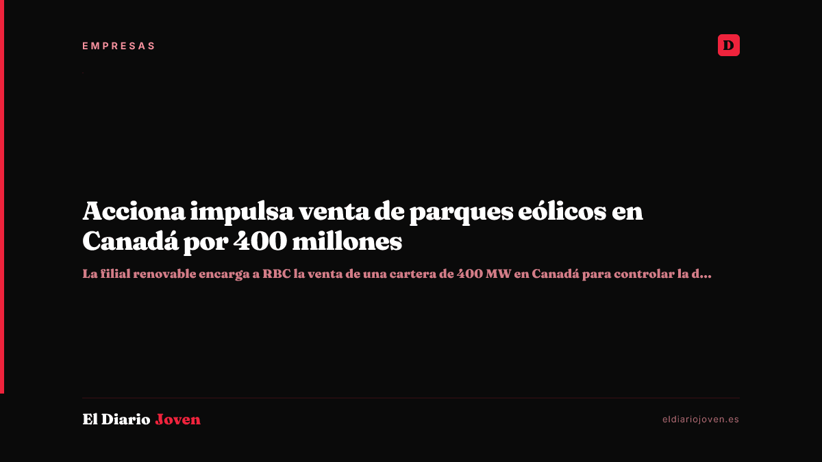 Acciona impulsa venta de parques eólicos en Canadá por 400 millones