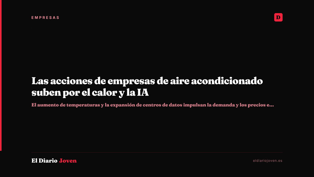 Las acciones de empresas de aire acondicionado suben por el calor y la IA