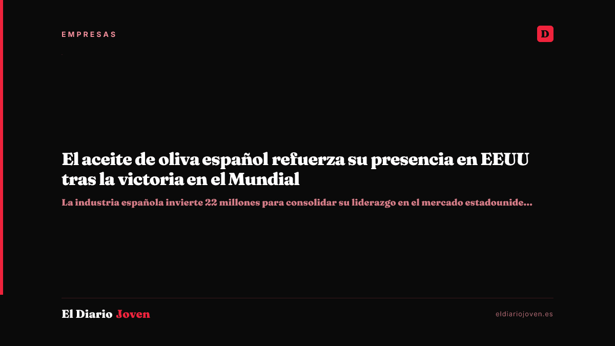 El aceite de oliva español refuerza su presencia en EEUU tras la victoria en el Mundial