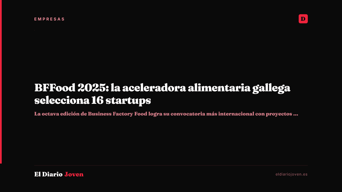 BFFood 2025: la aceleradora alimentaria gallega selecciona 16 startups