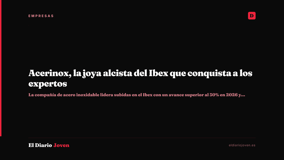 Acerinox, la joya alcista del Ibex que conquista a los expertos