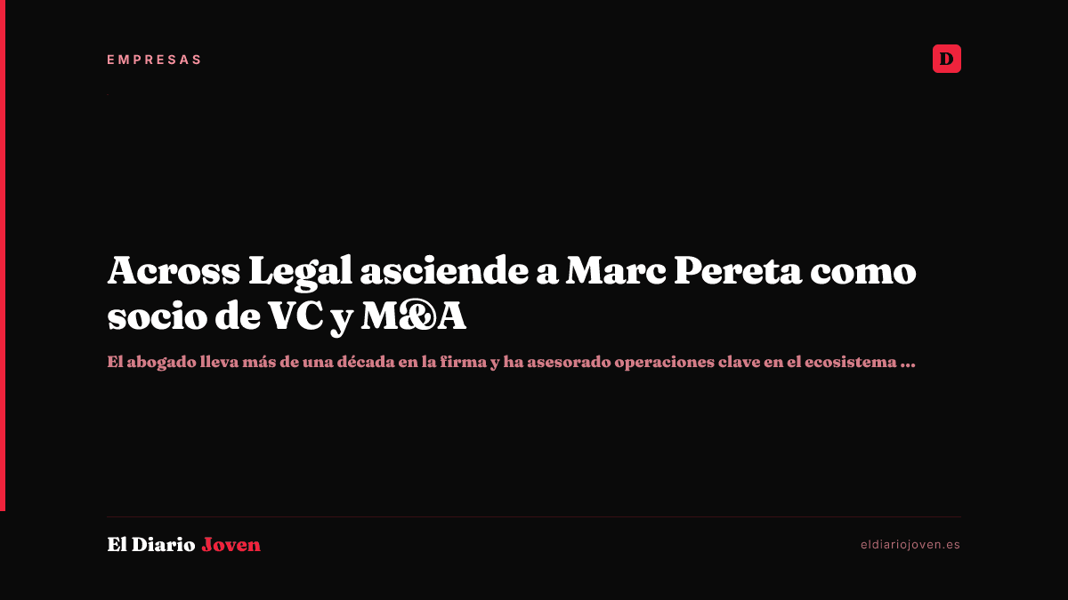 Across Legal asciende a Marc Pereta como socio de VC y M&A