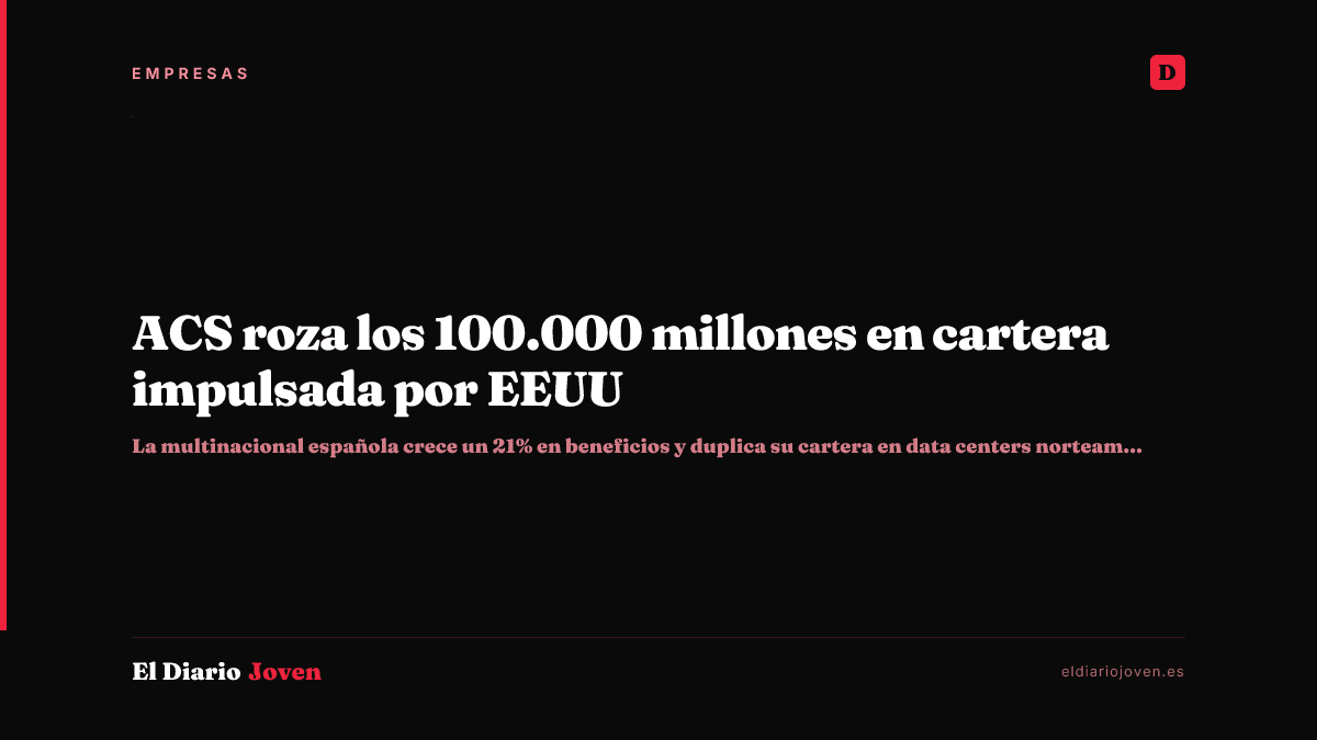 ACS roza los 100.000 millones en cartera impulsada por EEUU