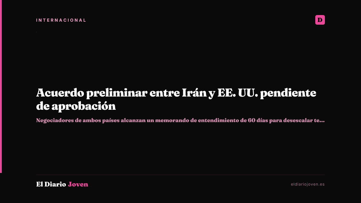 Acuerdo preliminar entre Irán y EE. UU. pendiente de aprobación