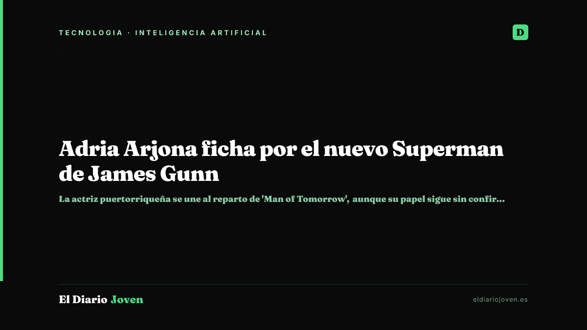 Adria Arjona ficha por el nuevo Superman de James Gunn