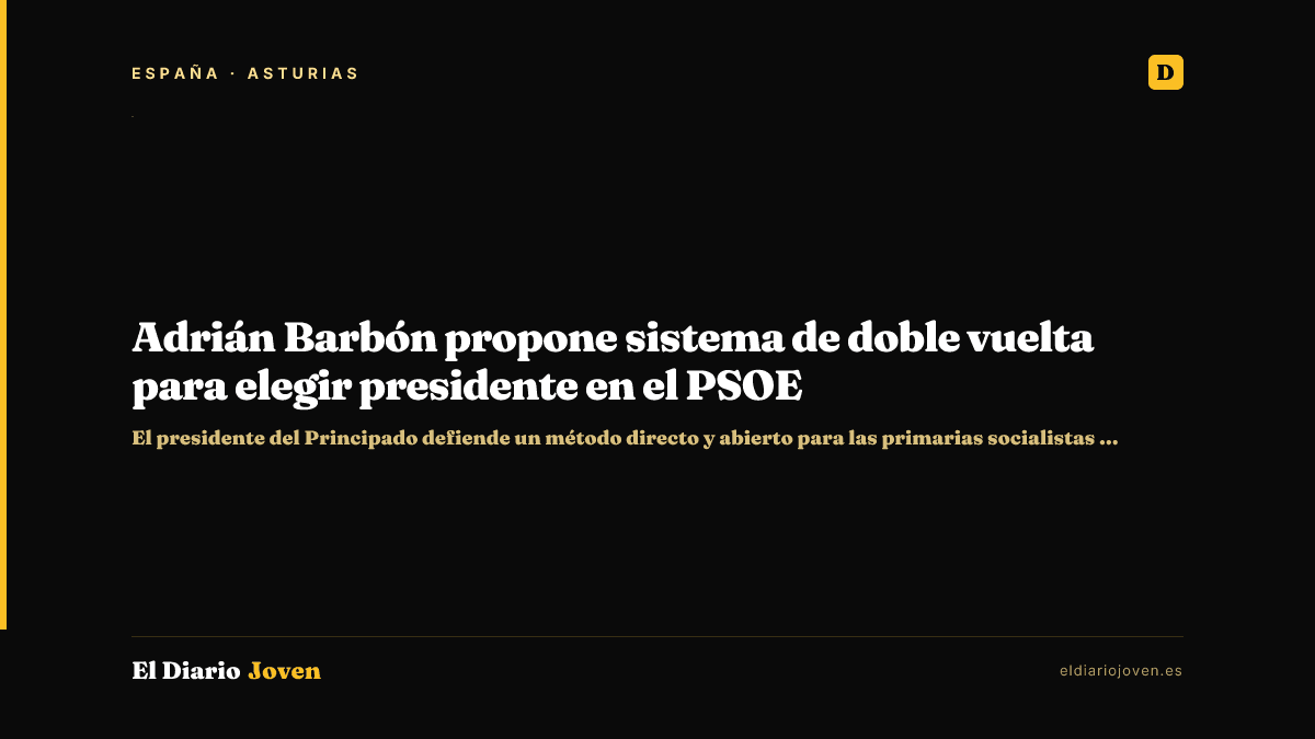 Adrián Barbón propone sistema de doble vuelta para elegir presidente en el PSOE