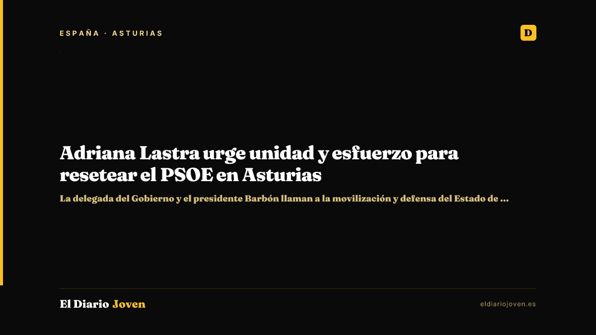 Adriana Lastra urge unidad y esfuerzo para resetear el PSOE en Asturias