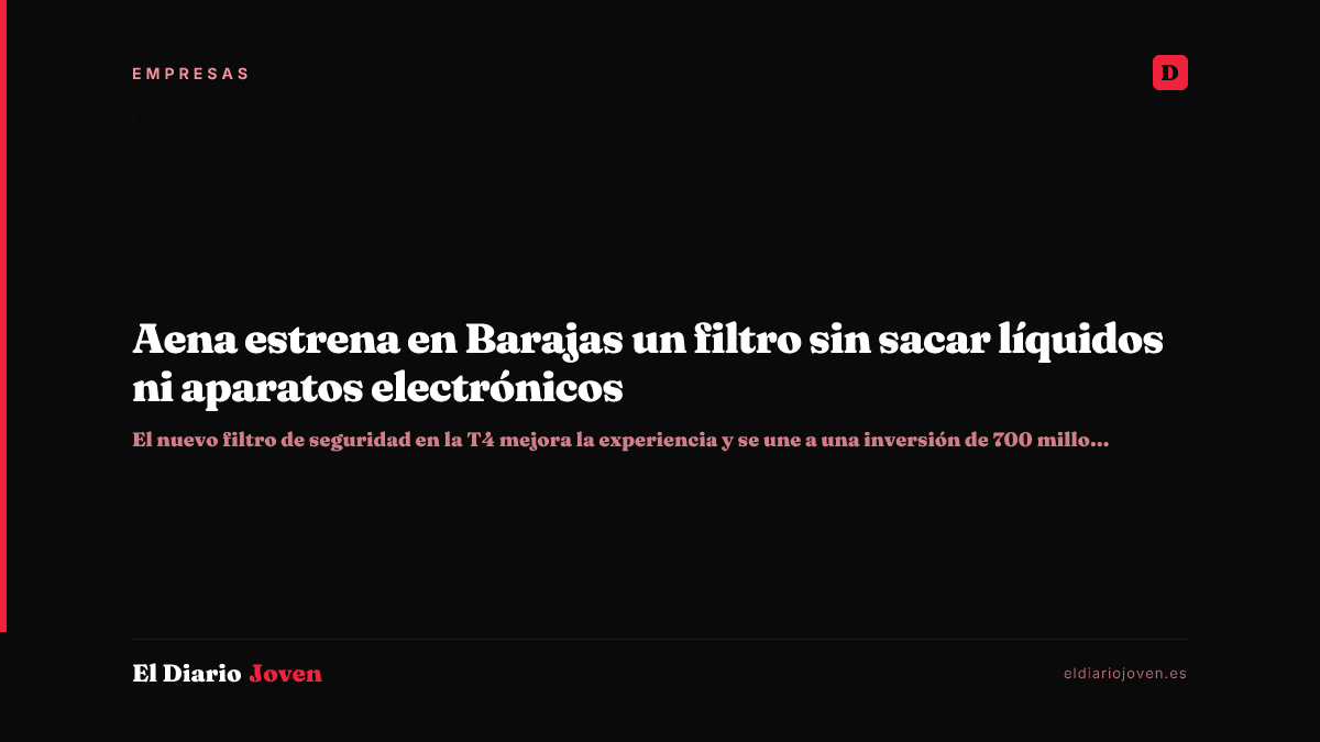 Aena estrena en Barajas un filtro sin sacar líquidos ni aparatos electrónicos