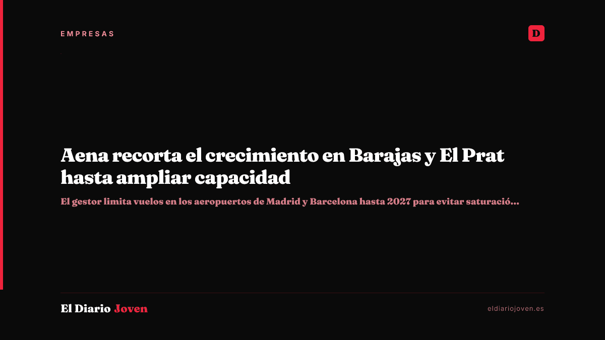 Aena recorta el crecimiento en Barajas y El Prat hasta ampliar capacidad