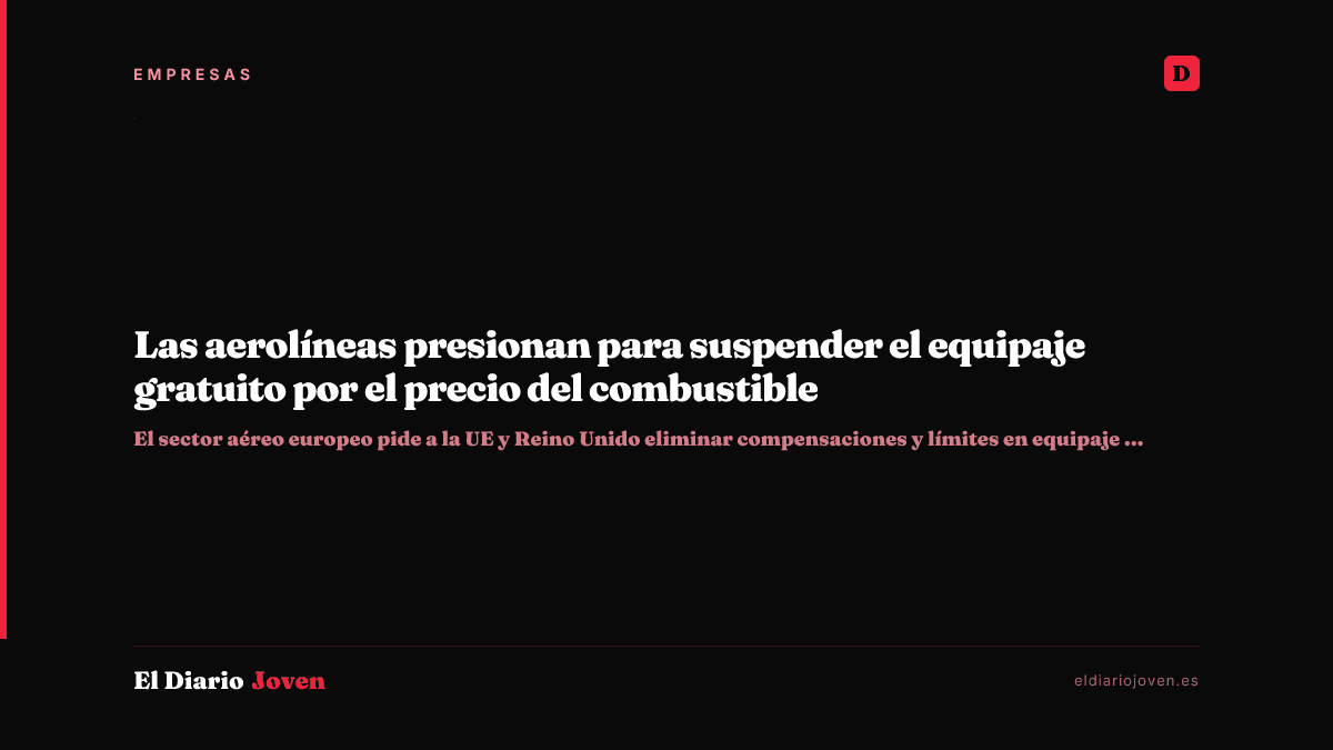 Las aerolíneas presionan para suspender el equipaje gratuito por el precio del combustible