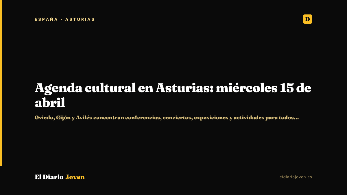 Agenda cultural en Asturias: miércoles 15 de abril