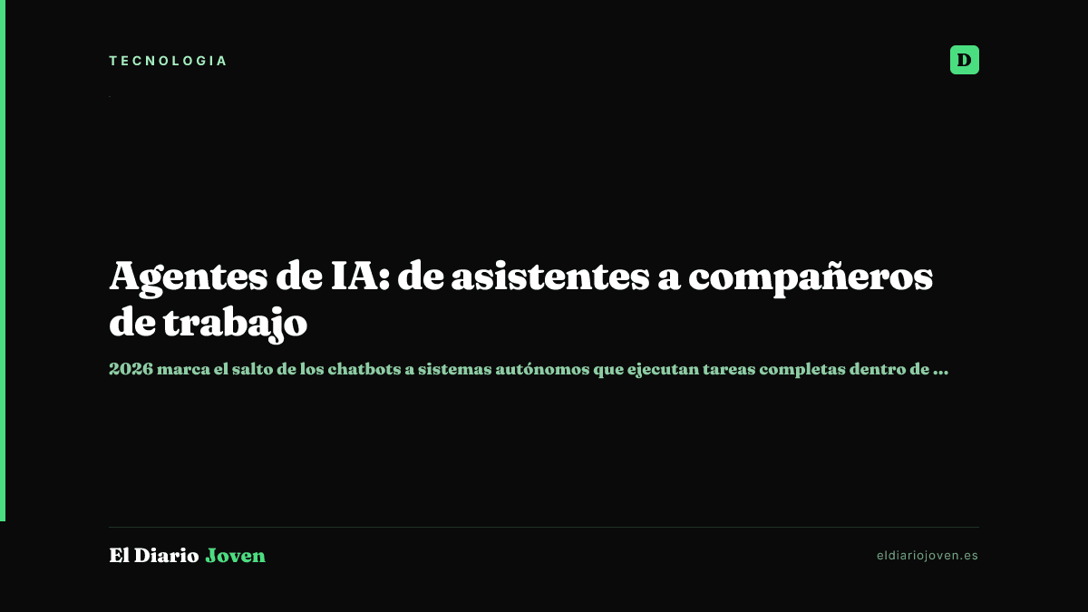 Agentes de IA: de asistentes a compañeros de trabajo