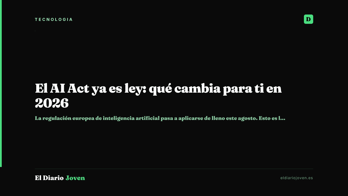 El AI Act ya es ley: qué cambia para ti en 2026
