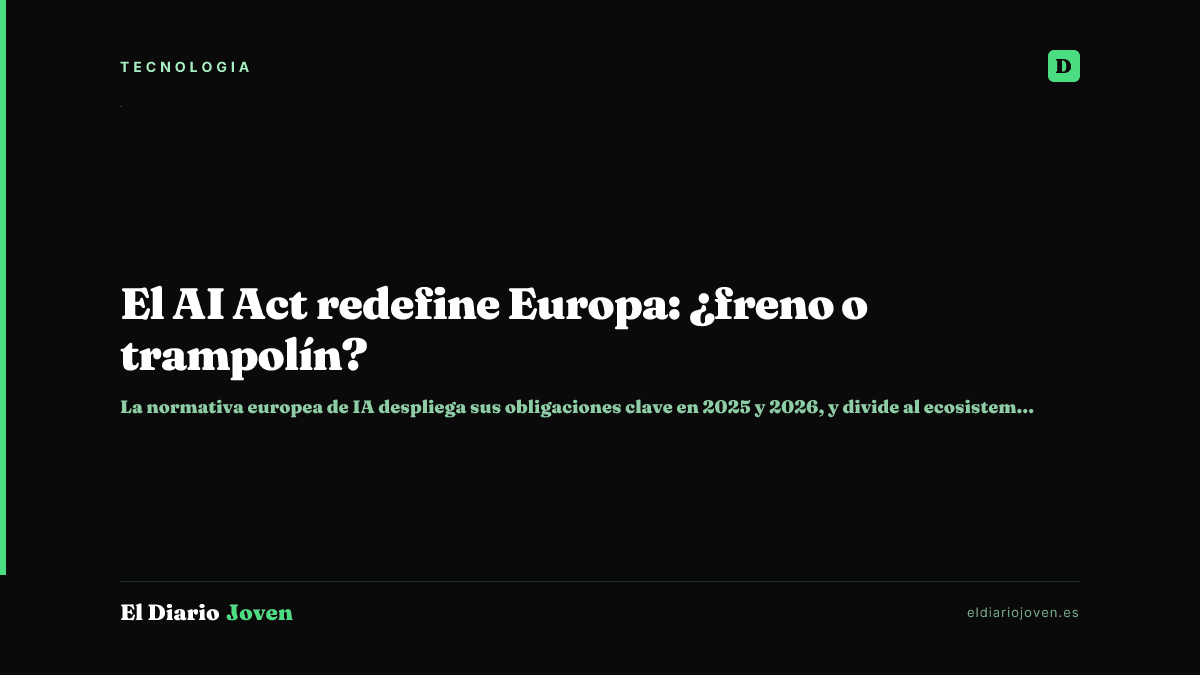 El AI Act redefine Europa: ¿freno o trampolín?