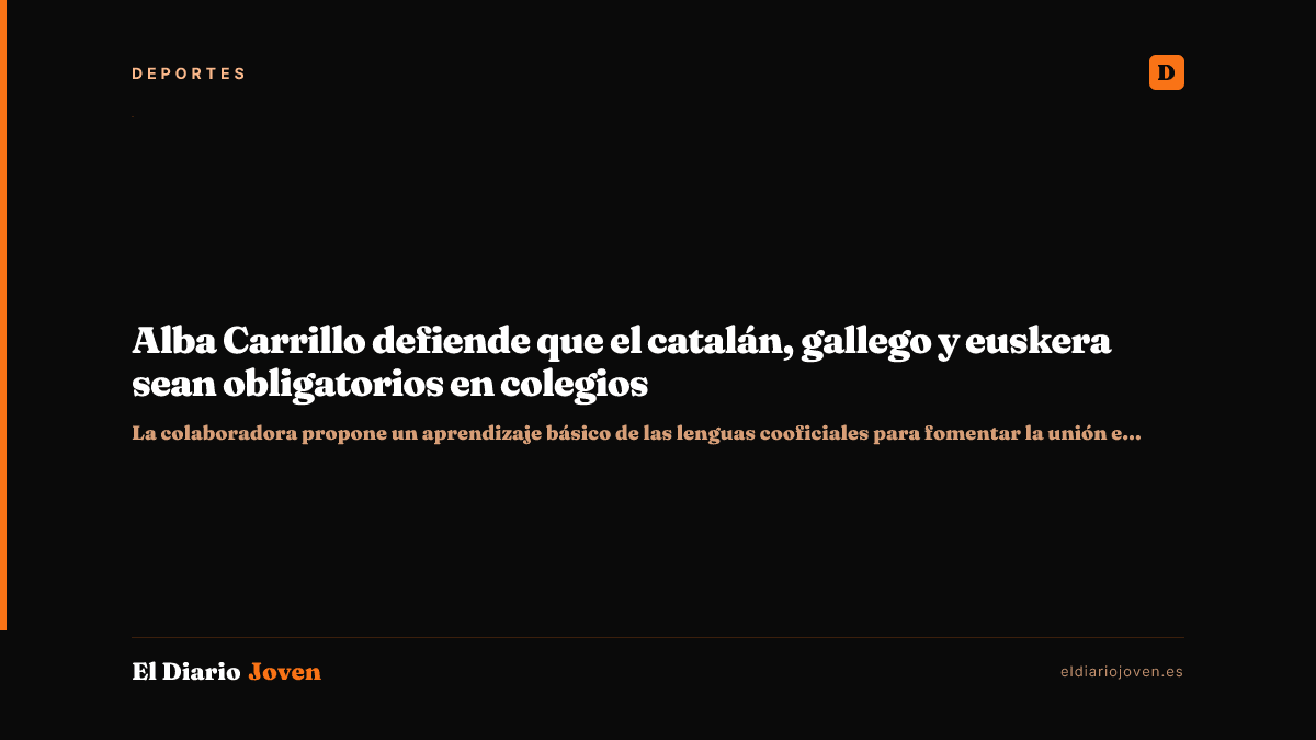 Alba Carrillo defiende que el catalán, gallego y euskera sean obligatorios en colegios