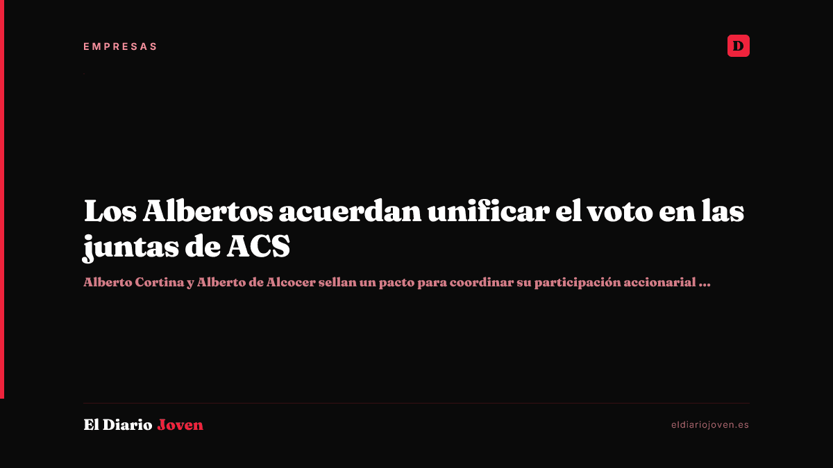 Los Albertos acuerdan unificar el voto en las juntas de ACS