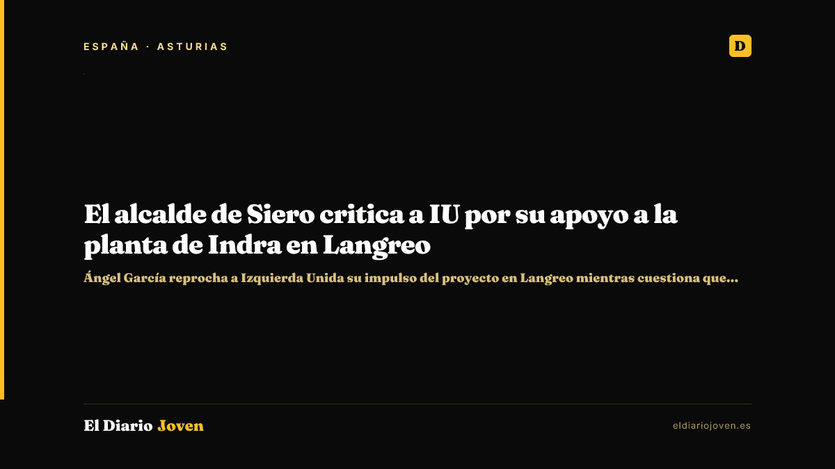 El alcalde de Siero critica a IU por su apoyo a la planta de Indra en Langreo