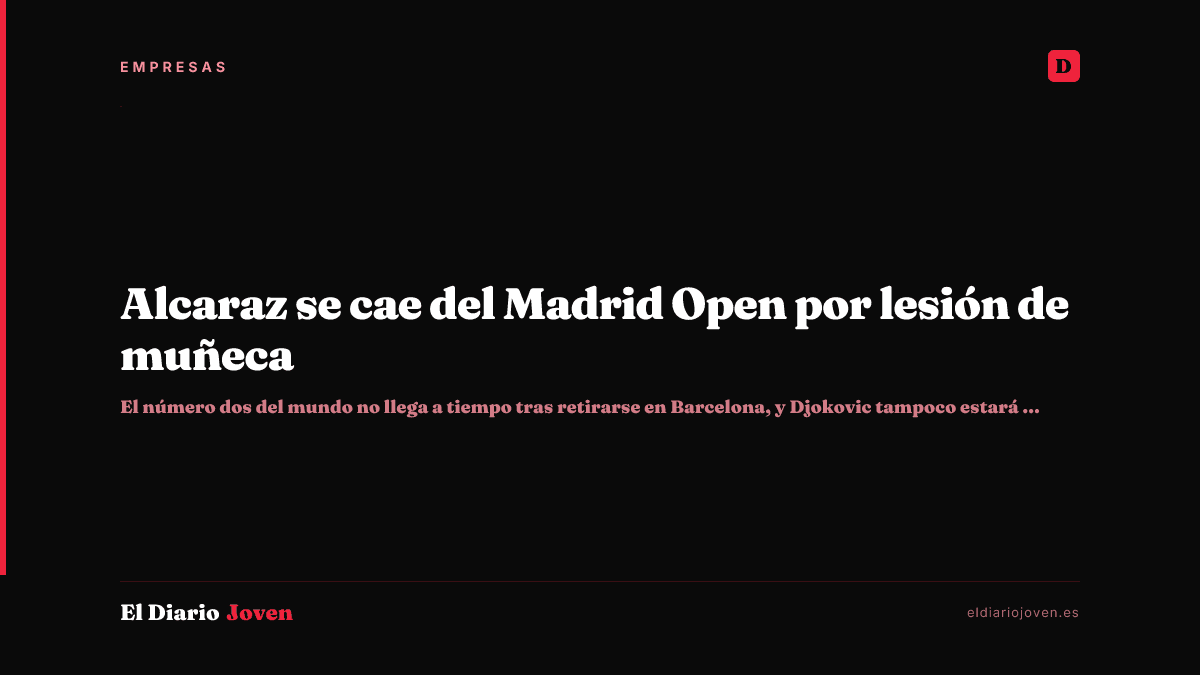 Alcaraz se cae del Madrid Open por lesión de muñeca