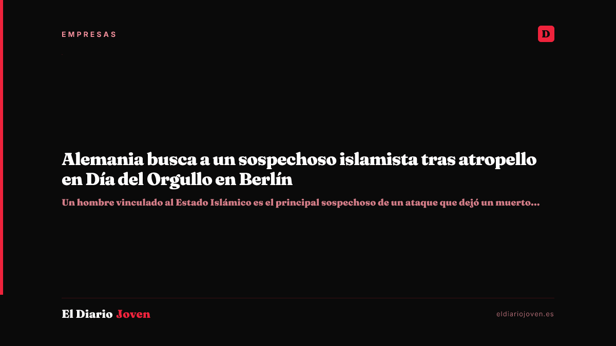 Alemania busca a un sospechoso islamista tras atropello en Día del Orgullo en Berlín