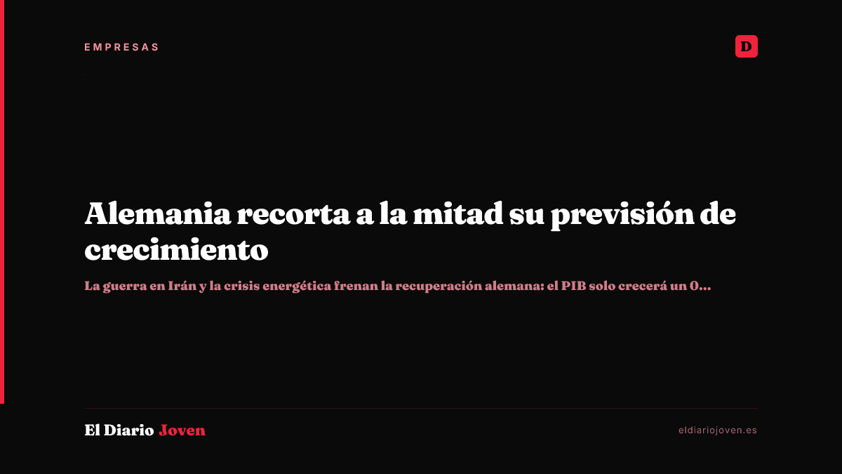Alemania recorta a la mitad su previsión de crecimiento