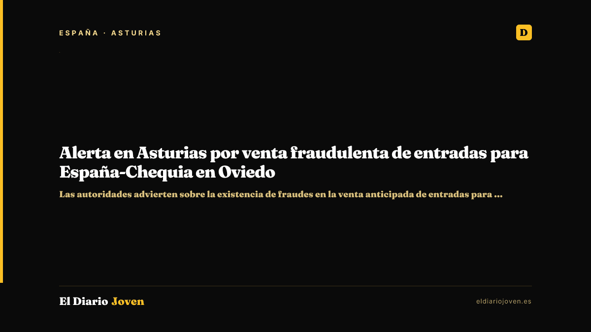 Alerta en Asturias por venta fraudulenta de entradas para España-Chequia en Oviedo