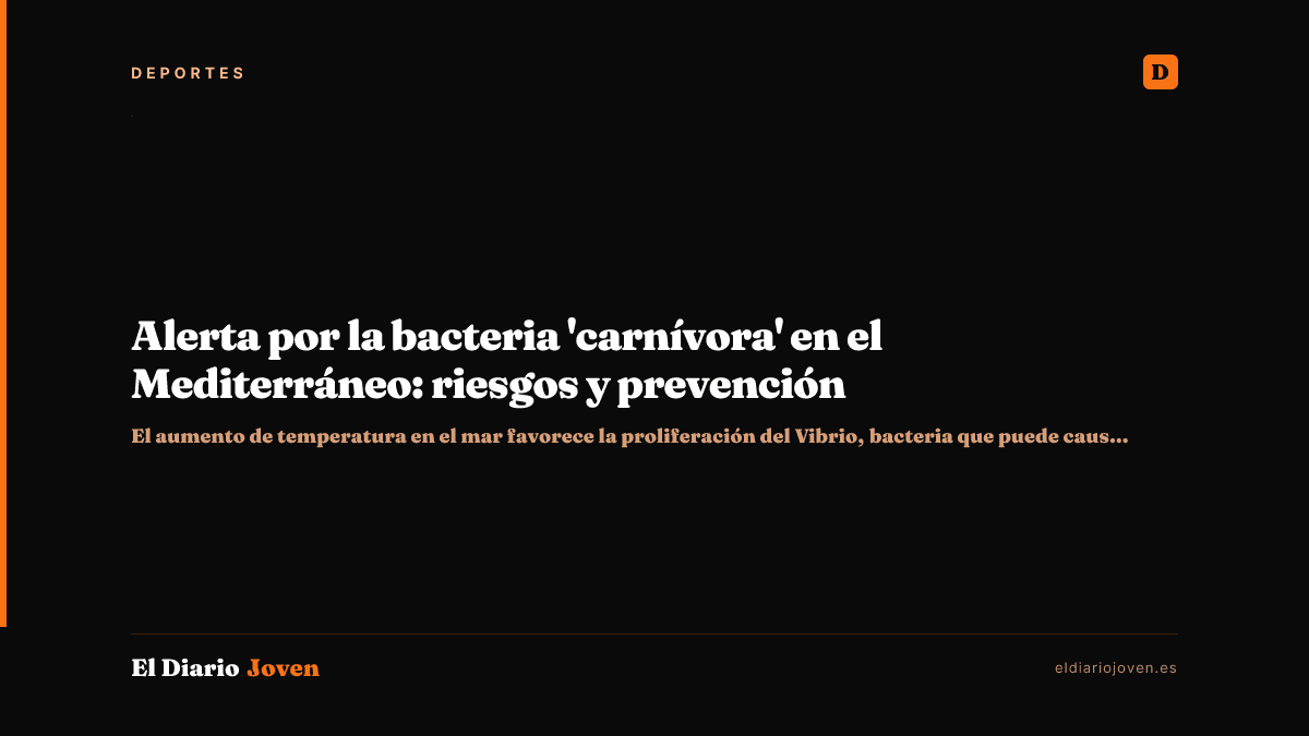 Alerta por la bacteria 'carnívora' en el Mediterráneo: riesgos y prevención