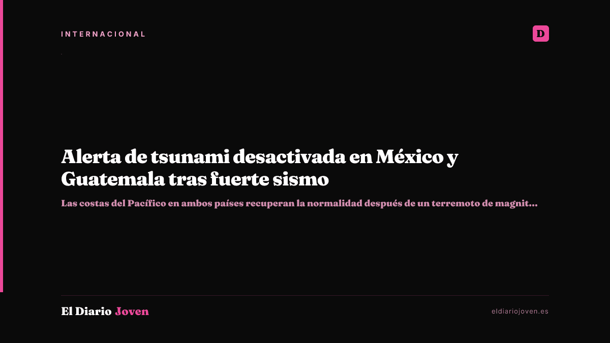 Alerta de tsunami desactivada en México y Guatemala tras fuerte sismo