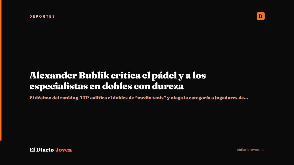 Alexander Bublik critica el pádel y a los especialistas en dobles con dureza