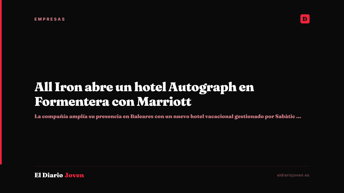 All Iron abre un hotel Autograph en Formentera con Marriott