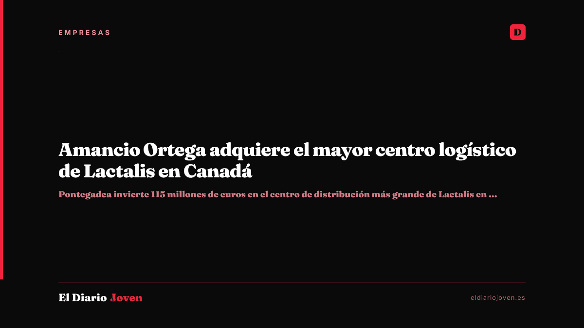 Amancio Ortega adquiere el mayor centro logístico de Lactalis en Canadá