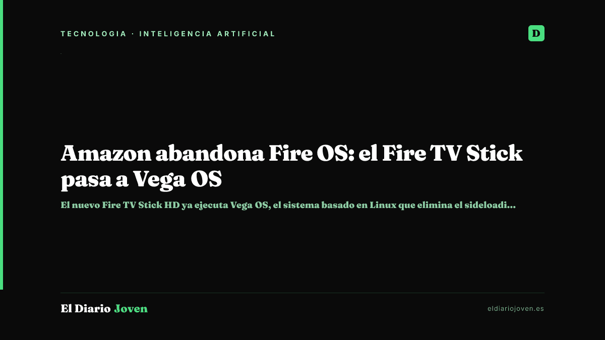 Amazon abandona Fire OS: el Fire TV Stick pasa a Vega OS