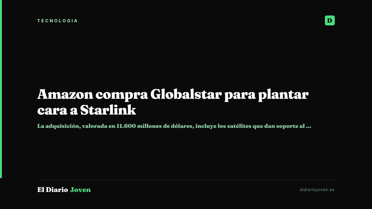 Amazon compra Globalstar para plantar cara a Starlink
