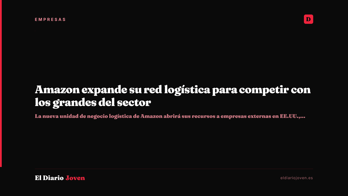 Amazon expande su red logística para competir con los grandes del sector