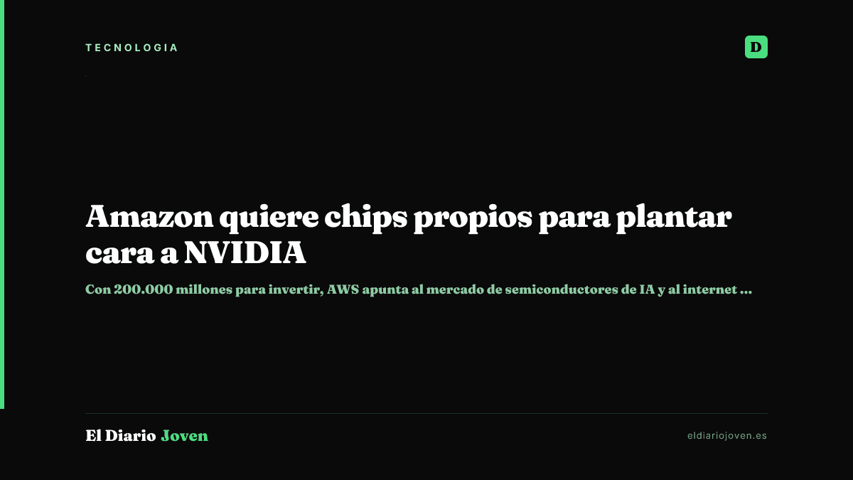Amazon quiere chips propios para plantar cara a NVIDIA
