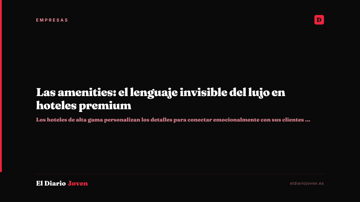Las amenities: el lenguaje invisible del lujo en hoteles premium