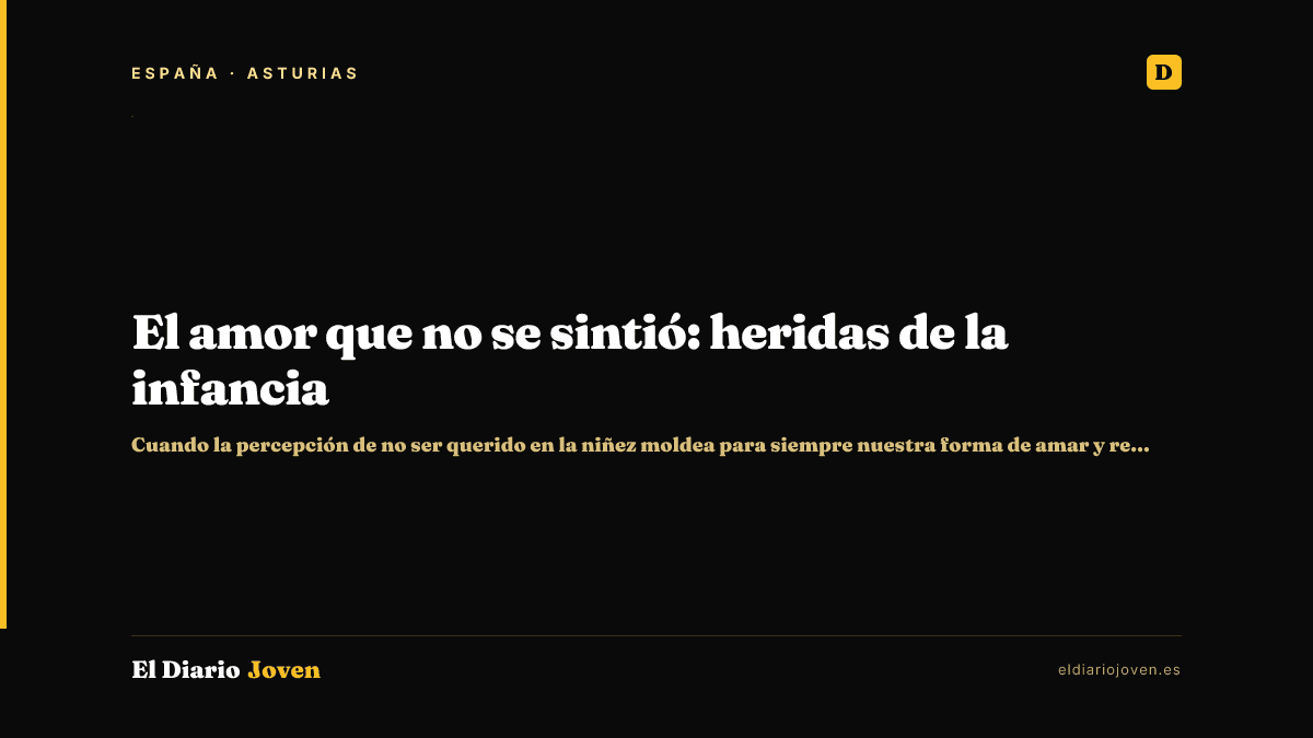 El amor que no se sintió: heridas de la infancia