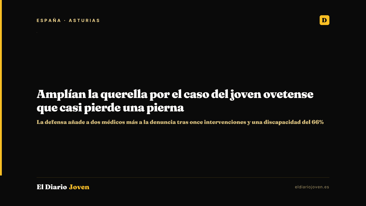 Amplían la querella por el caso del joven ovetense que casi pierde una pierna
