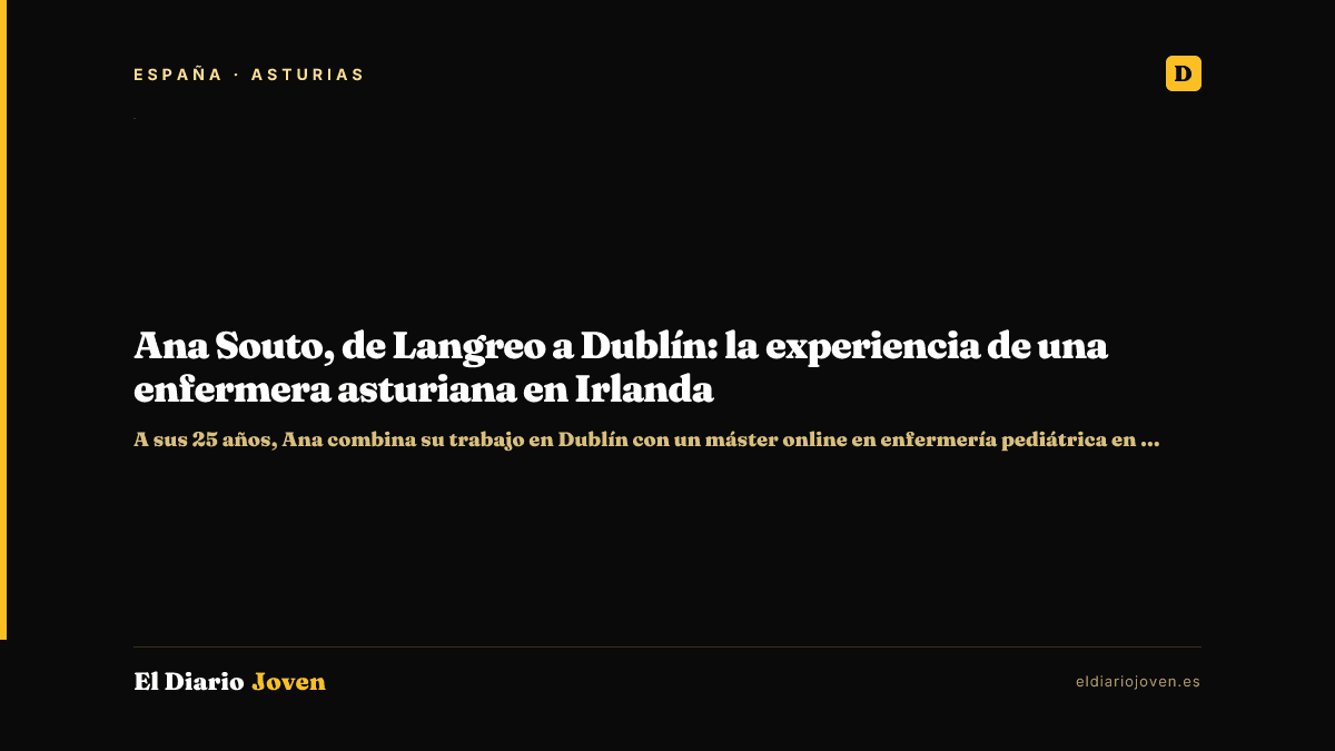 Ana Souto, de Langreo a Dublín: la experiencia de una enfermera asturiana en Irlanda