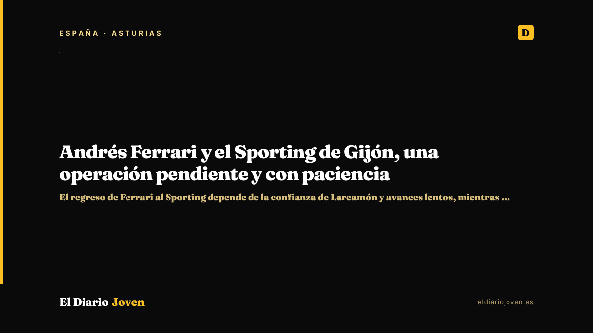 Andrés Ferrari y el Sporting de Gijón, una operación pendiente y con paciencia