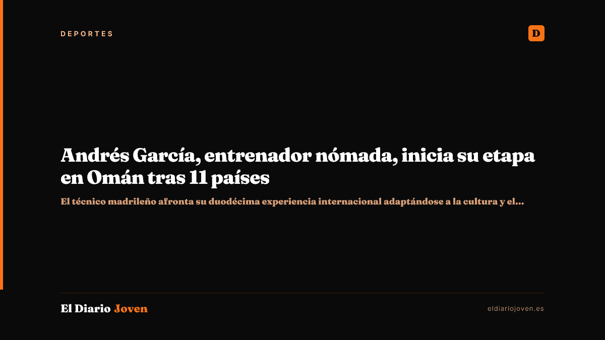 Andrés García, entrenador nómada, inicia su etapa en Omán tras 11 países